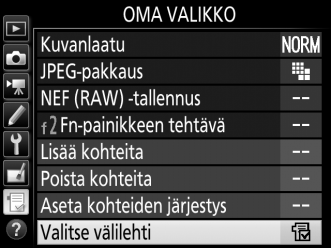 Viimeisimmät asetukset Näytä kaksikymmentä viimeksi käytettyä asetusta valitsemalla m VIIMEISIMMÄT ASETUKSET kohtaan O OMA VALIKKO > Valitse välilehti. 1 Valitse kohta Valitse välilehti.