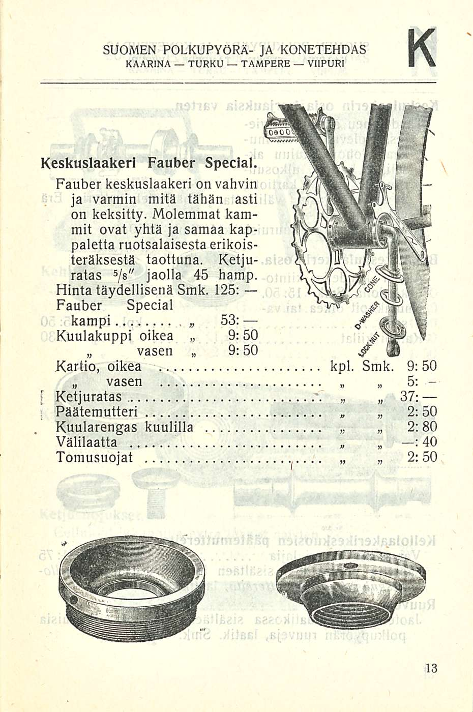 vasen )) K SUOMEN POLKUPYÖRÄ- JA KONETEHDAS Keskuslaakeri Fauber Special. Fauber keskuslaakeri on vahvin ja varmin mitä tähän asti on keksitty.