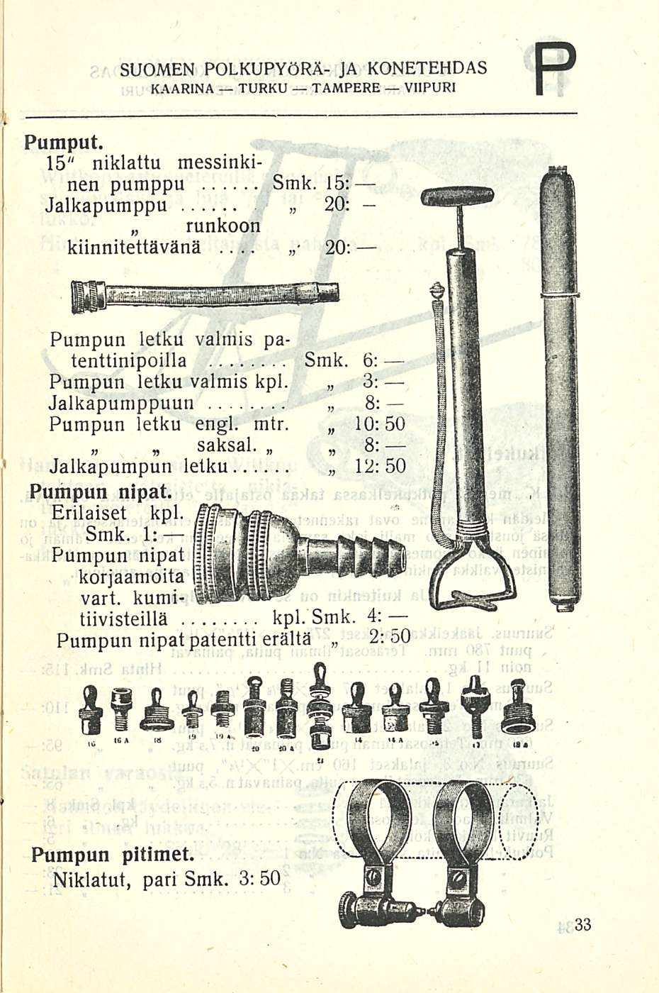 p SUOMEN POLKUPYÖRÄ- JA KONETEHDAS Pumput. 15" niklattu messinkinen pumppu Smk. 15: Jalkapumppu 20: runkoon kiinnitettävänä... 20: Purapun letku valmis patenttinipoilla Smk.