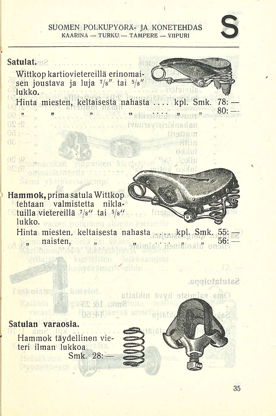 kpl. kpl..... s SUOMEN POLKUPYÖRÄ- JA KONETEHDAS Wittkop kartiovietereillä erinomaisen joustava ja luja 7 /s" tai 5 /s" Hinta miesten, keltaisesta nahasta.