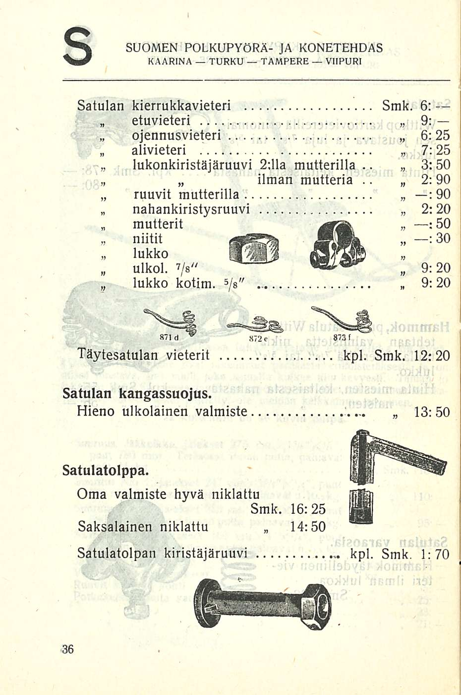 s SUOMEN POLKUPYÖRÄ- JA KONETEHDAS Satulan kierrukkavieteri Smk. 6: etuvieteri 9: ojennusvieteri 6; 25 alivieteri 7:25 lukonkiristäjäruuvi 2;lla.. mutterilla 3: 50 ilman mutteria.