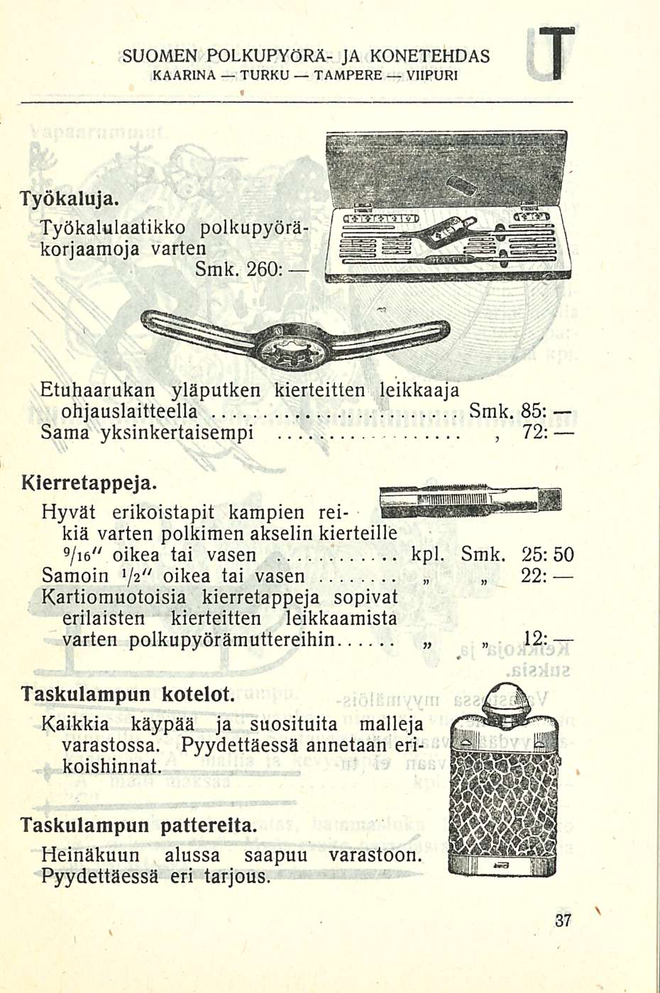 T SUOMEN POLKUPYÖRÄ- JA KONETEHDAS Työkaluja. Työkalulaatikko polkupyörä korjaamoja varten Smk. 260: Etuhaarukan yläputken kierteitten leikkaaja ohjauslaitteella Smk.