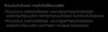 Siitä syystä kaikki vanhempia kannattelevat varhaiset tukitoimet edistävät varhaisen vuorovaikutuksen kuntoutusta. (Launonen 2007: 154.