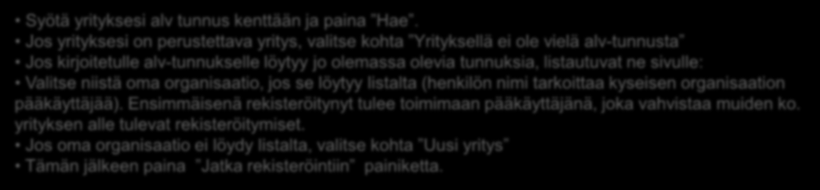 tunnuksia, listautuvat ne sivulle: Valitse niistä oma organisaatio, jos se löytyy listalta (henkilön nimi tarkoittaa kyseisen organisaation pääkäyttäjää).