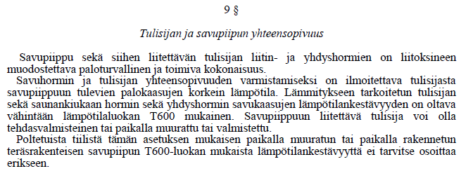 Savuhormituotteista rakennetun savupiipun ilmanvuoto nokipalokokeen jälkeen saa olla korkeintaan 2 l/s/m² hormin sisäpuolisen ilmatilan ja huonetilan välillä