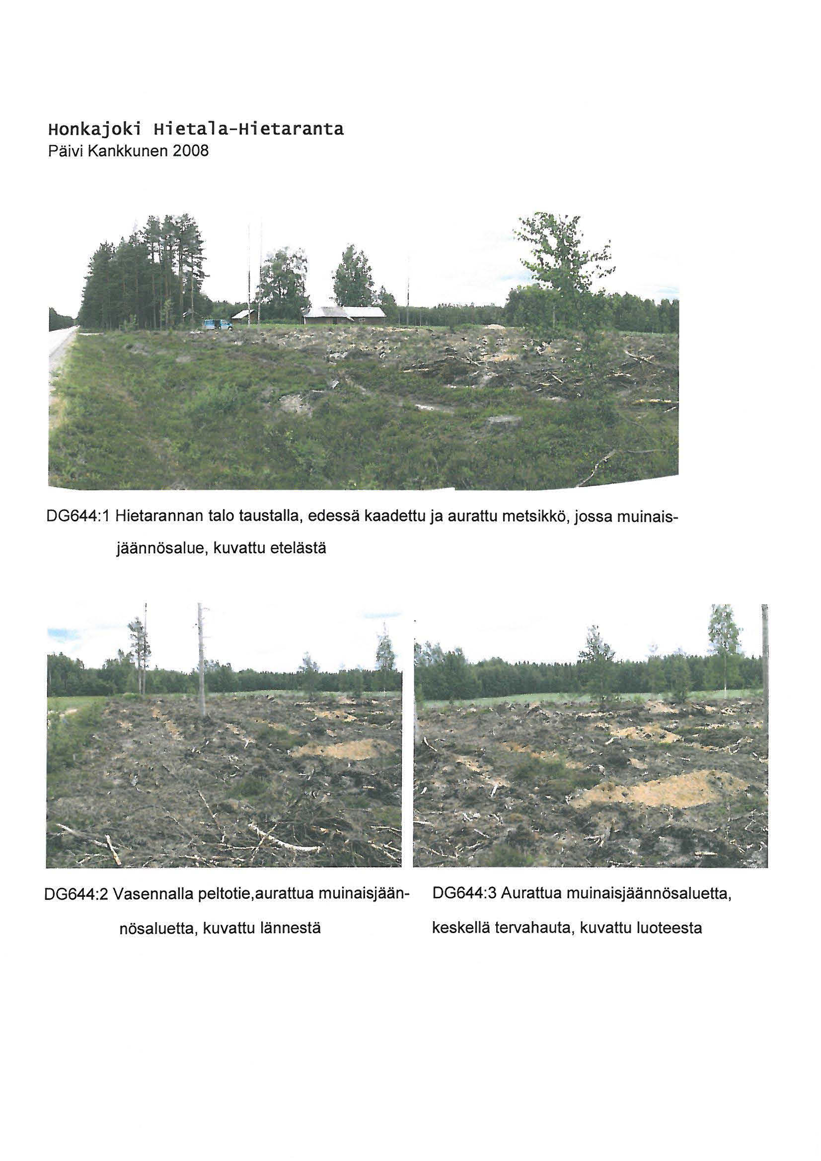 Honkajoki Hietala-Hietaranta Päivi Kankkunen 2008 DG644: Hietarannan talo taustalla, edessä kaadettu ja aurattu metsikkö, jossa muinaisjäännösalue, kuvattu