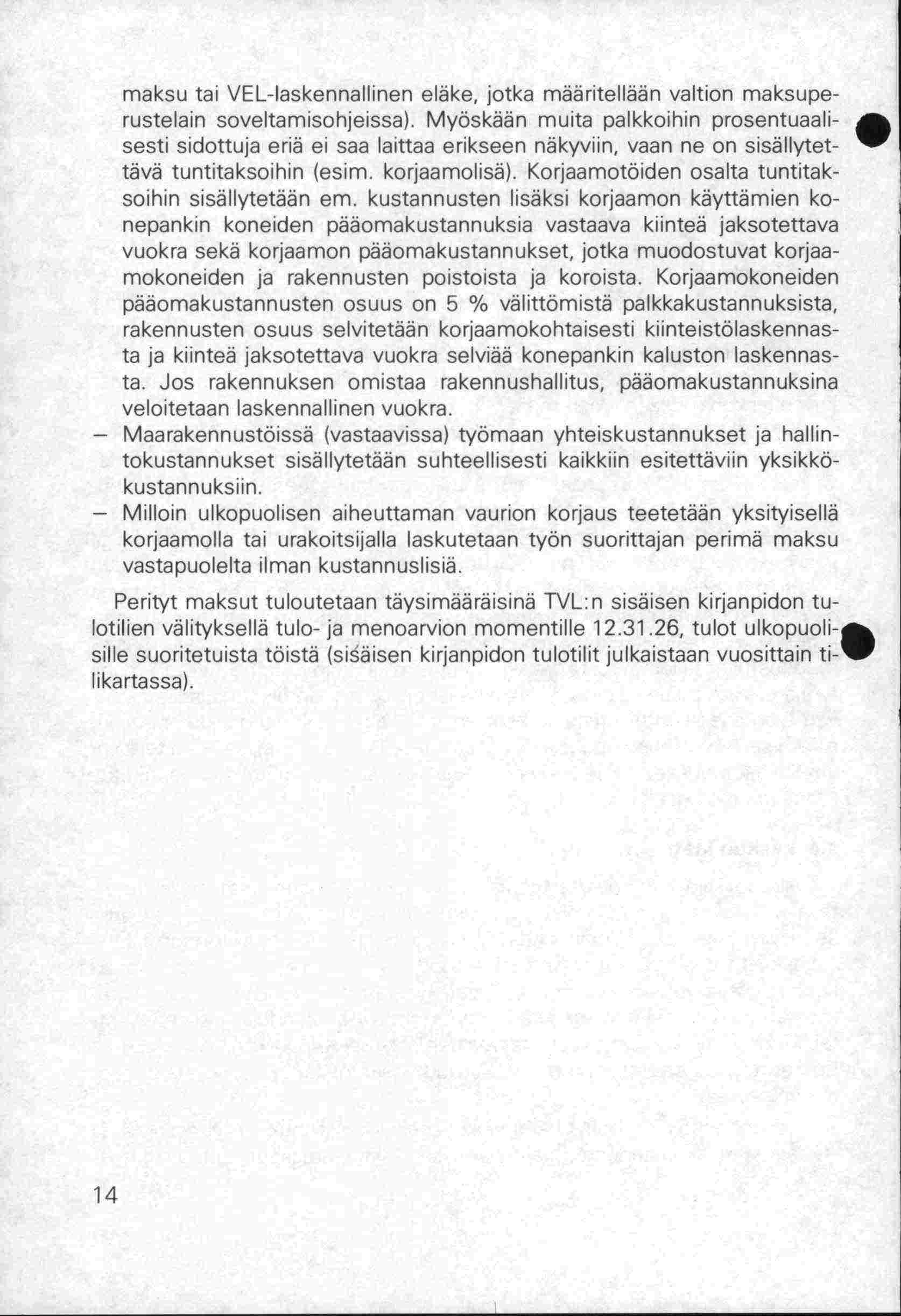 maksu tai VEL-laskennallinen eläke, jotka määritellään valtion maksuperustelain soveltamisohjeissa).