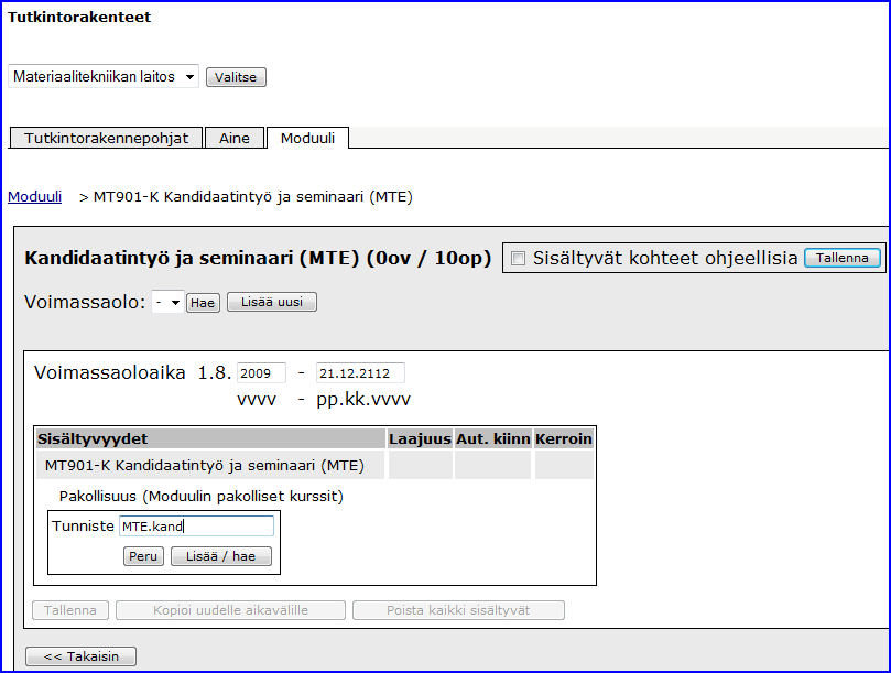 Lisää moduuliin kuuluvat kurssit antamalla kurssin tunniste ja painamalla Lisää. Kun olet lisännyt kaikki moduuliin kuuluvat kurssit, paina Tallenna. Huom!
