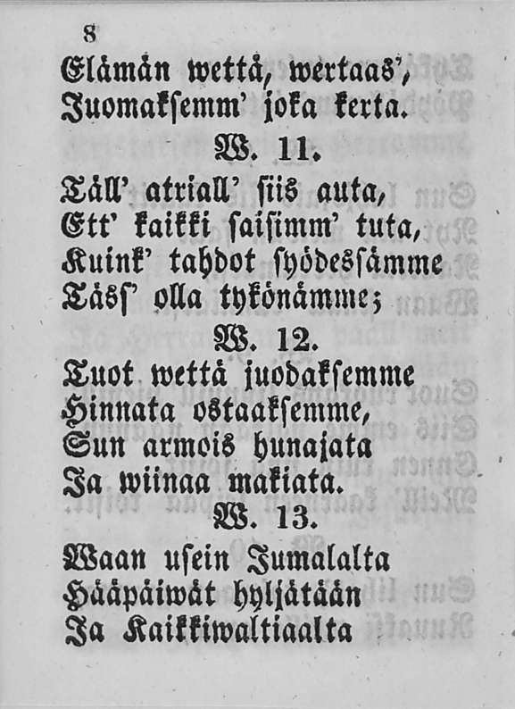 «Elämän wettä, wertaas', luomaksemm' joka kerta. W. 11.