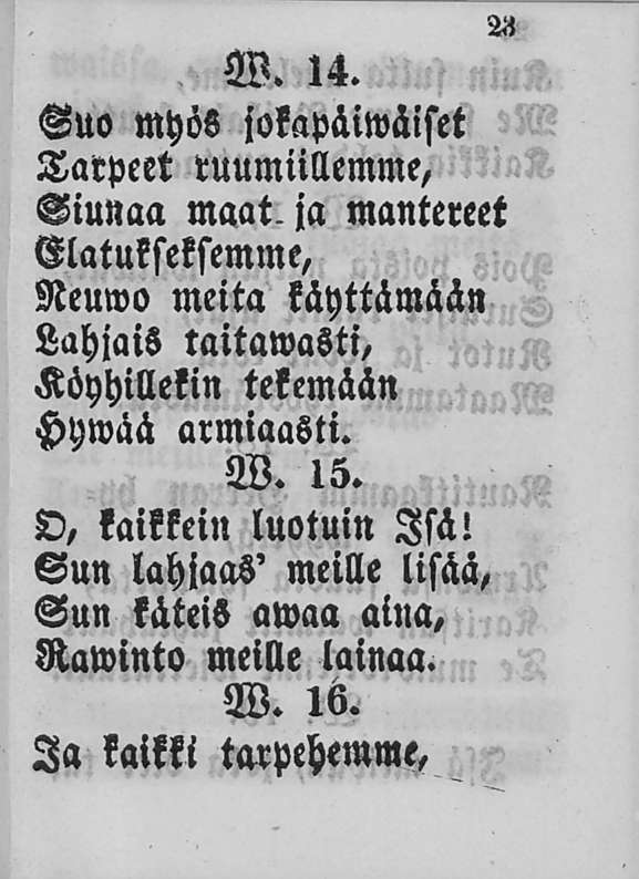 W. 14. Suo Myös jokapäilväiset H< Tarpeet ruumiillemme, Siunaa maat.