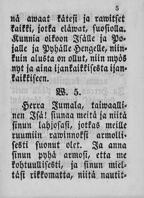 3 «H awaat kätesi ja rawitset kaikki, jotka eläwat, suosiolla.