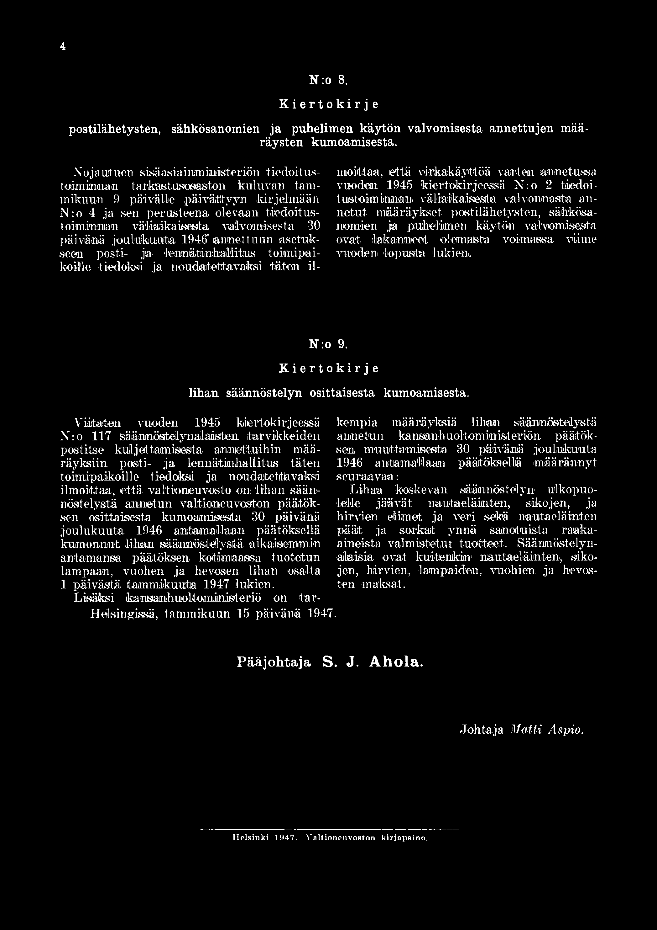 lakanneet olemasta, voimassa viime vuoden lopusta 'lukien.. N :o 9. lihan säännöstelyn osittaisesta kumoamisesta. Viitaton vuoden 1945 kiertokirjeessä N:o 117 säännöstelynä!