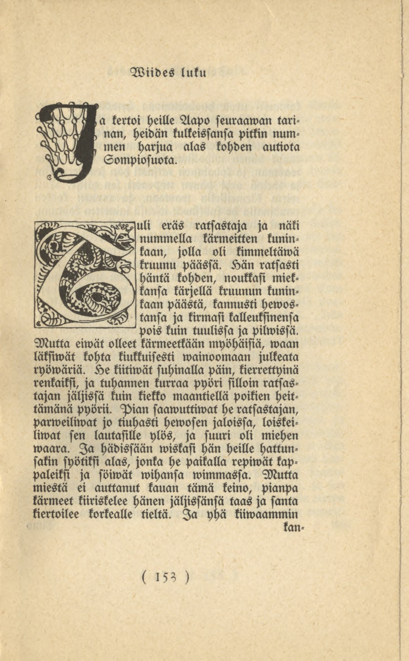 155 Wiides luku a kertoi heille Aapo seuraaman tari nan, heidän kulleissansa pitkin num men harjua alas kohden autiota Sompiosuota.