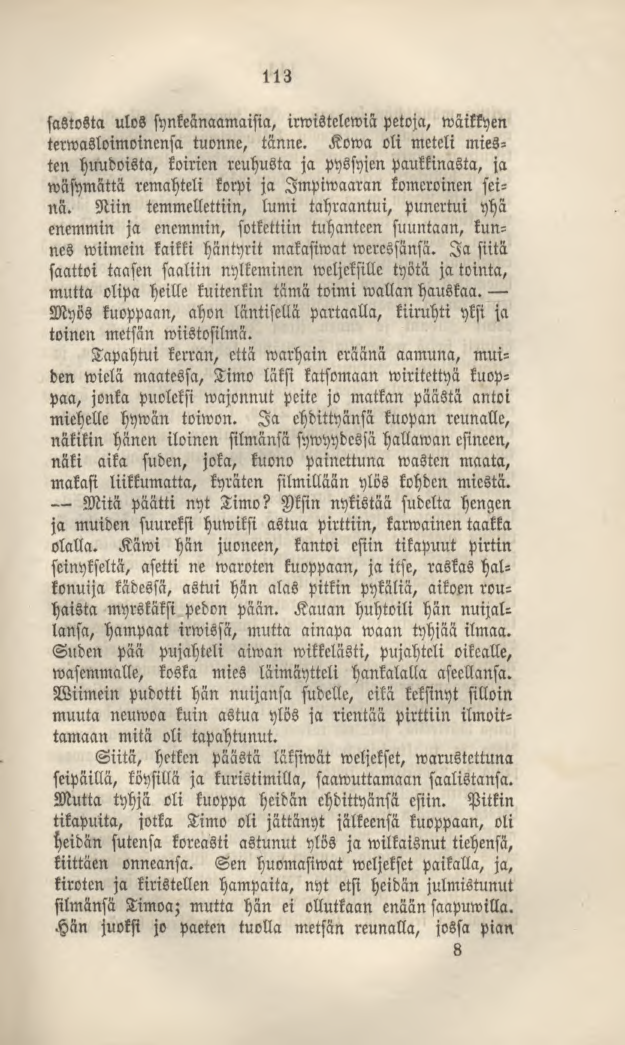 113 sastosta ulos synkeänaamaisia, irwistelewiä petoja, waikkyen terwasloimoinensa tuonne, tänne.