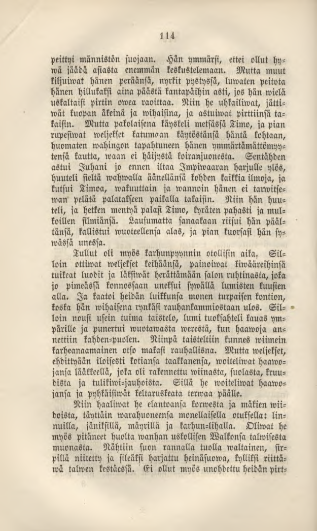 114 peittyi männistön suojaan. Hän ymmärsi, ettei ollut hywä jäädä asiasta enemmän keskustelemaan.