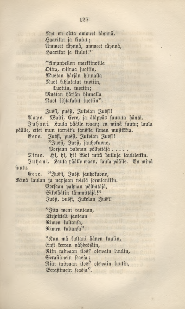 127 Nyt on oltta ammeet täynnä, Haarikat ja kiulut; Ammeet täynnä, ammeet täynnä, Haarikat ja kiulut!