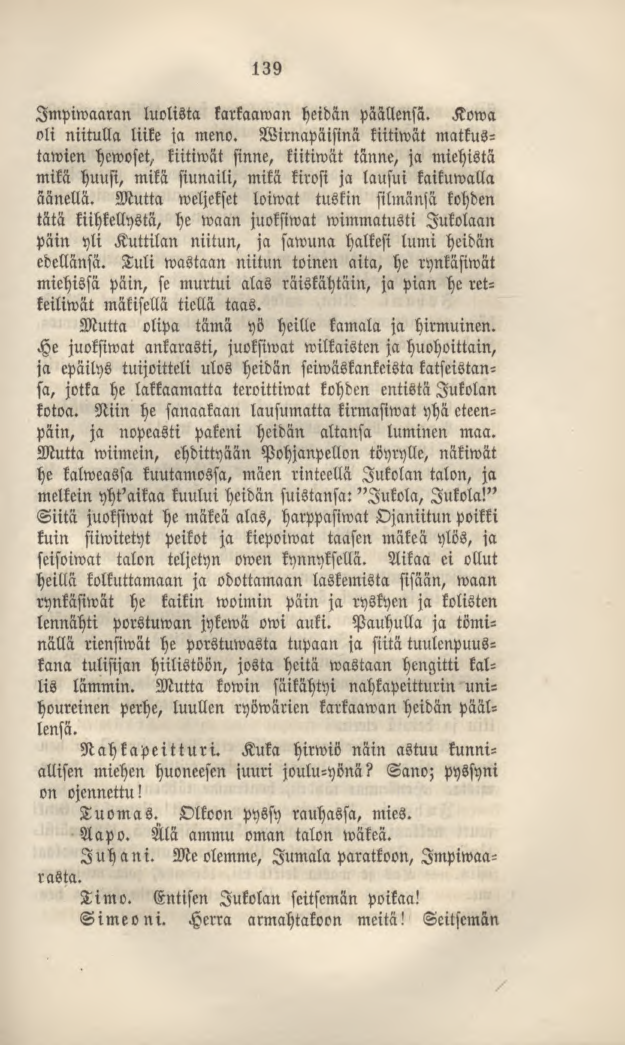 139 Impiwaaran luolista karkaaman heidän päällensä. Kowa oli nutulla liike ia meno.
