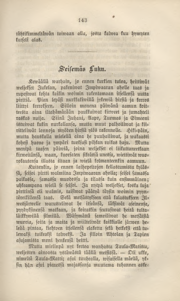 143 tähtikimmeltäwän taiwaan alla, josta kalwea kuu hymyten katseli alas. Seitsemäs Luku.