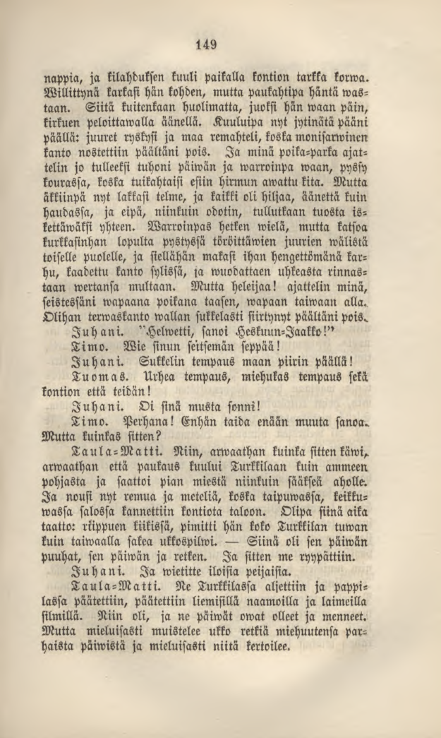 149 nappia, ja kilahduksen kuuli paikalla kontion tarkka korwa. Willittynä karkasi hänkohden, mutta paukahtipahäntä wastaan.