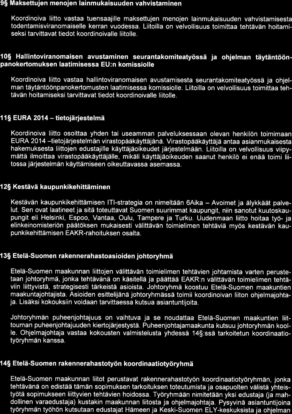 9$ Maksettujen menojen lai nm u kaisu uden vahvistam i nen Koordinoiva liitto vastaa tuensaajille maksettujen menojen lainmukaisuuden vahvistamisesta todentamisviranomaiselle kerran vuodessa.