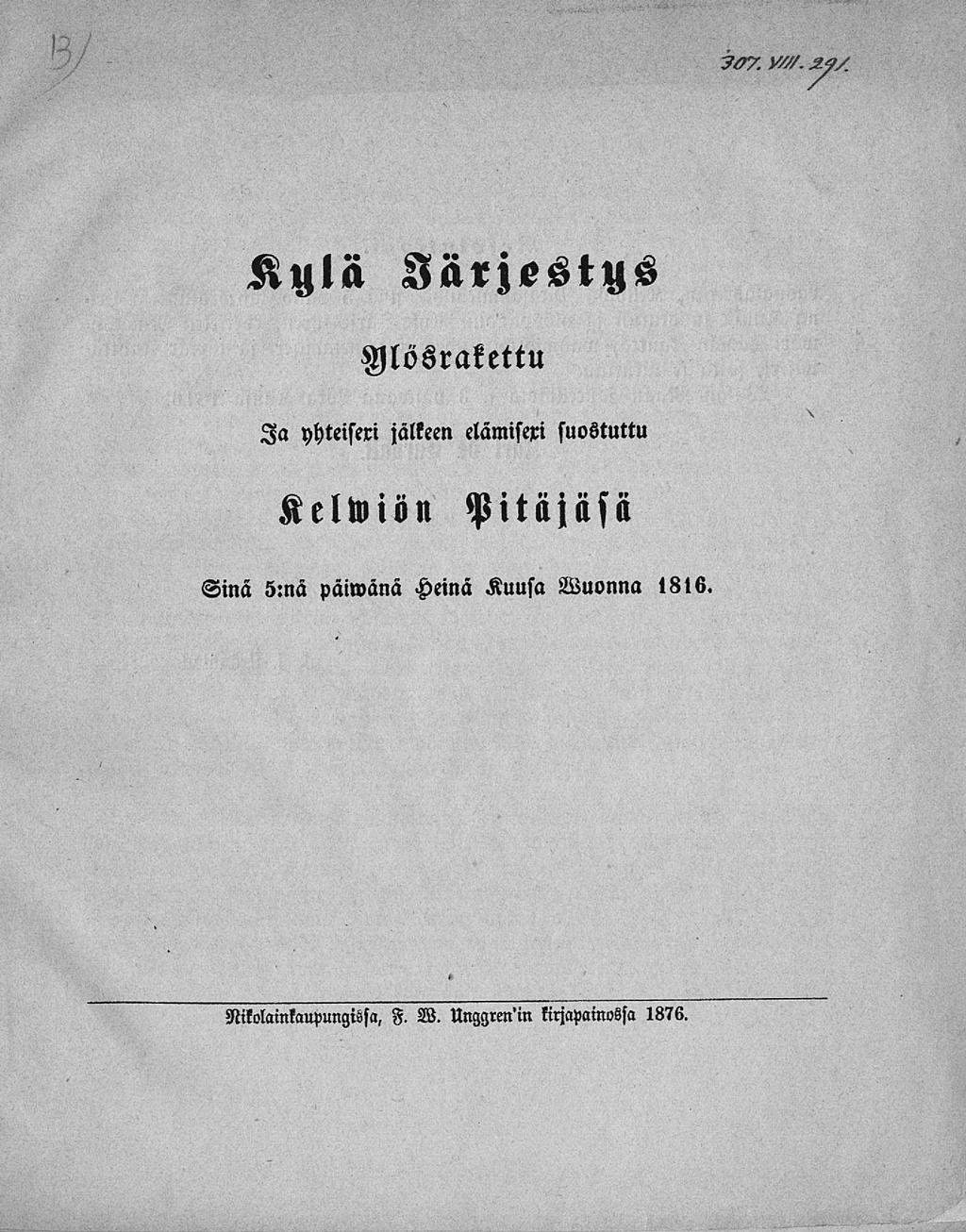 307. V///. 2-4/. Kylä Järjestys Ylösrakettu Ja yhteisexi jälkeen elämisexi suostuttu Kelwiön Pitäjäsä.