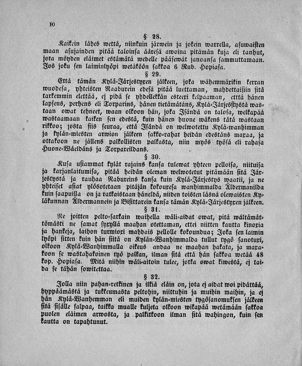 s 28. Kaitein lähes mettä, niinkuin järwein ja jokein warrella, asuwaisten maan asujainden pitää taloinsa ääresä awoina pitämän kuja eli tanhut, jota möyden eläimet estämätä medelle pääsemät janoansa