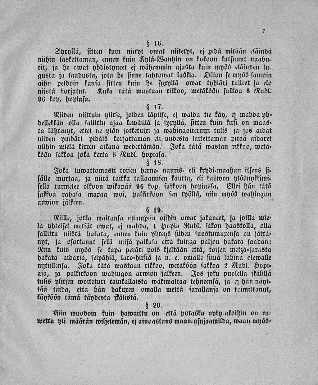 16. Syxylla, sitten kuin niityt owat niitetyt, ej ptda mitään elainda niihin laskettaman, ennen kuin Kylä-Wanhin on kokoon kutsunut naaburit, ja he owat yhdistyneet ej wahemmm ajasta kuin myös