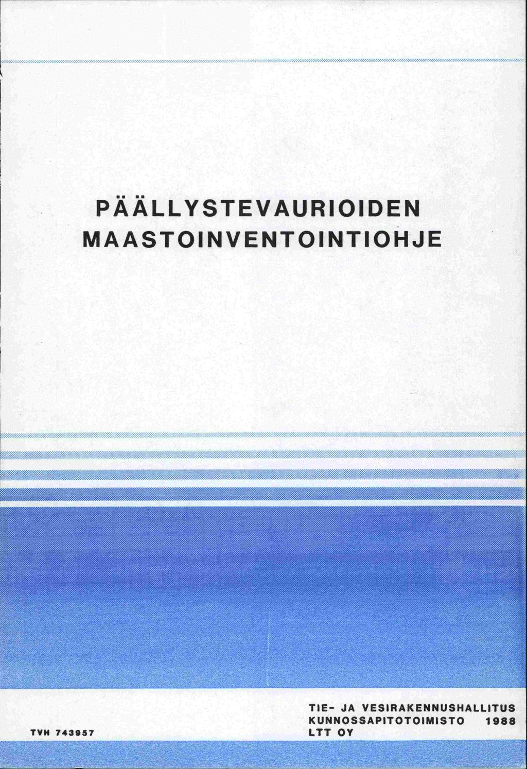 PÄÄLLYSTEVAURIOIDEN MAASTOINVENTOINTIOHJE TVH 743957