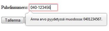 olemassa email- ja url-kenttien tapaan yleistä validointisääntöä. Mikäli siis pattern-attribuuttia ei käytetä, selain ei suorita tel-tyyppisen kentän syötteen validointia.