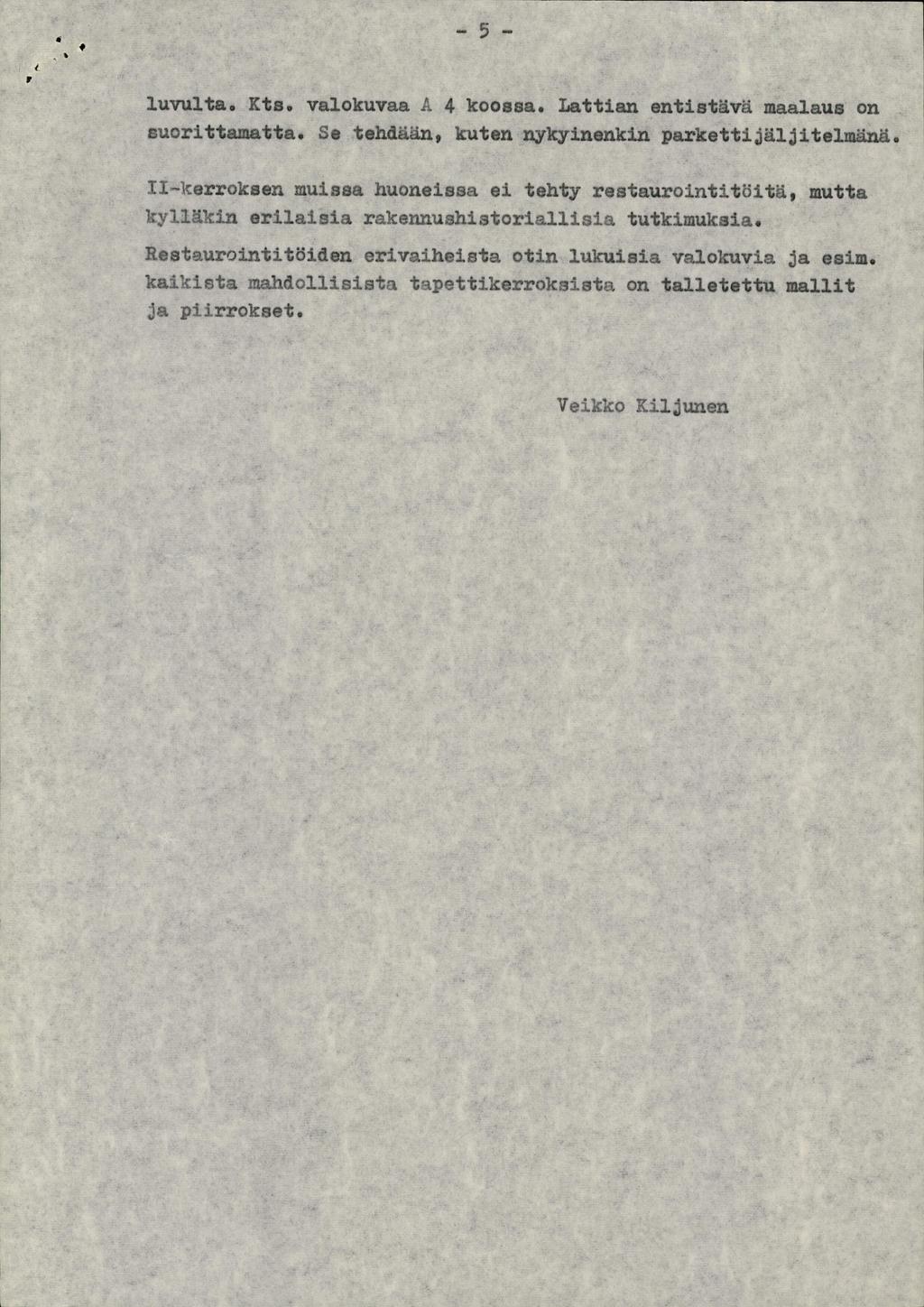 - - luvulta. Kta. valokuvaa 4 koossa. Lattian entistävä maalaus on cuorittamatta. Se tehdään * kuten nykyinenkin parkettijäljiteliwina.