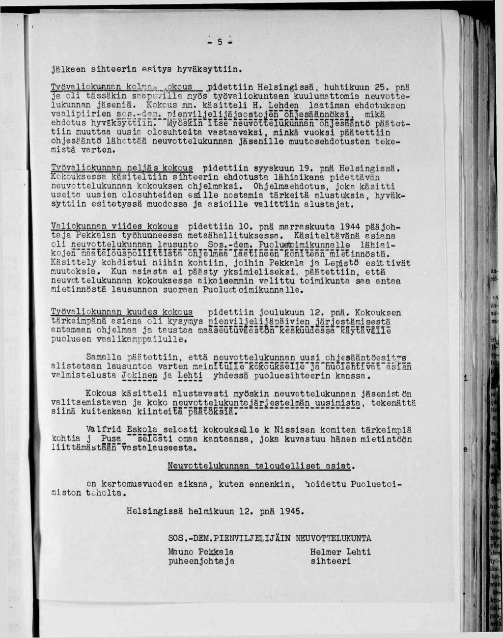 - 5 - jälkeen shteern p^stys hyväksyttn, TvövalokxHncn ko.l.n:r.;d.okcus pdettn Helsngssä. huhtkuun 25. pnö je ol tässäkn se.spuvlla nyös työvalokuntaan kuulume, t torn a neuvottelukunnan jäsenä.