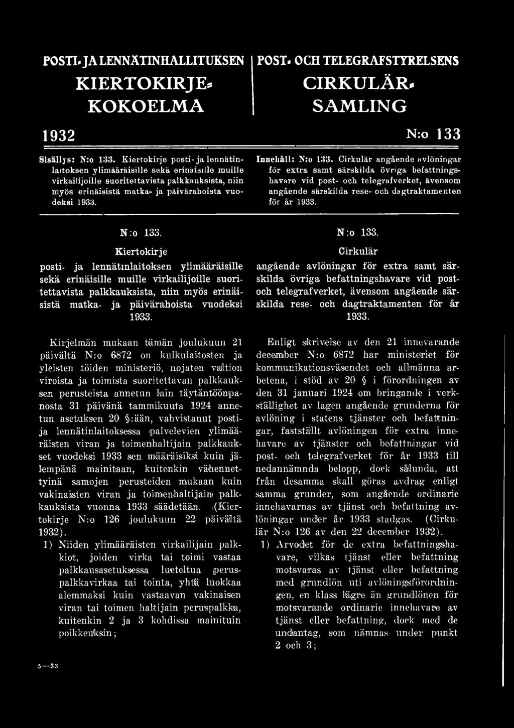Kiertokirje posti- ja lennätmlaitoksen ylimääräisille sekä erinäisille muille virkailijoille suoritettavista palkkauksista, niin myös erinäisistä matka- ja päivärahoista vuodeksi 1933.