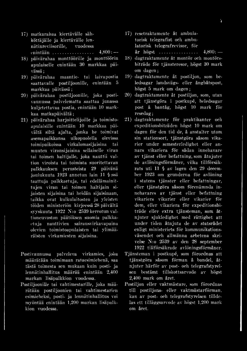 viransijaisina sellaiselle viran tai toimen haltijalle, joka nauttii valtion viroista tai toimista suoritettavan palkkauksen perusteista 29 päivänä joulukuuta 1923 annetun lain 11 :ssä taattuja