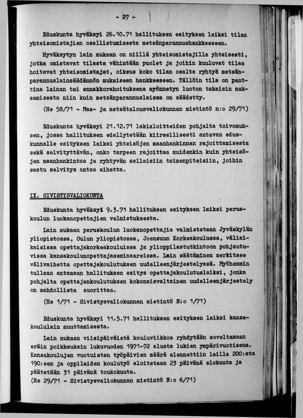 VT- - 27. Eduskunta hyväksy 26.10.71 halltuksen estyksen laks tlan yhtesomstajen osallstumsesta metsänparannushankkeeseen.