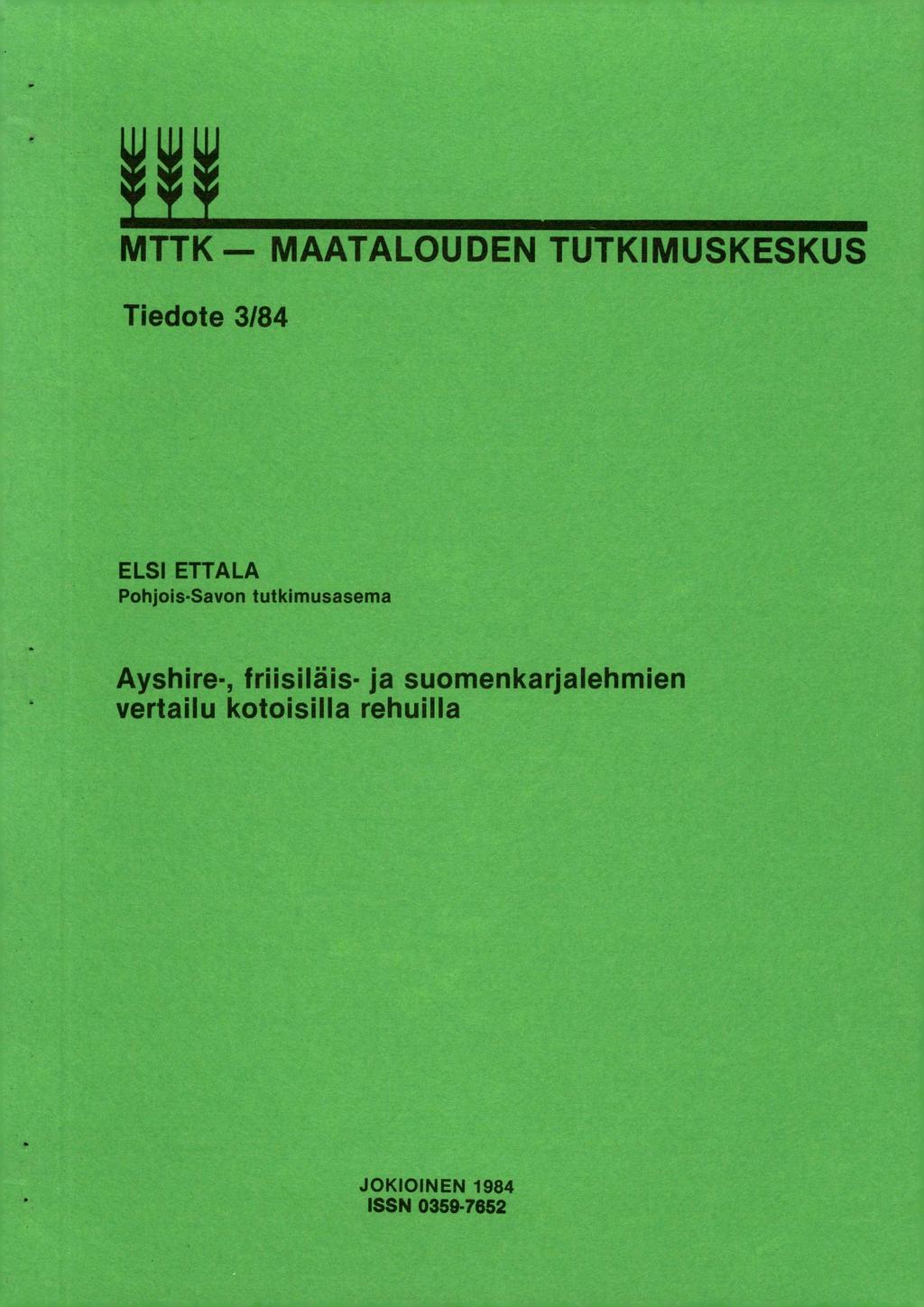 MTTK MAATALOUDEN TUTKIMUSKESKUS Tiedote 3/84 ELSI ETTALA Pohjois-Savon tutkimusasema