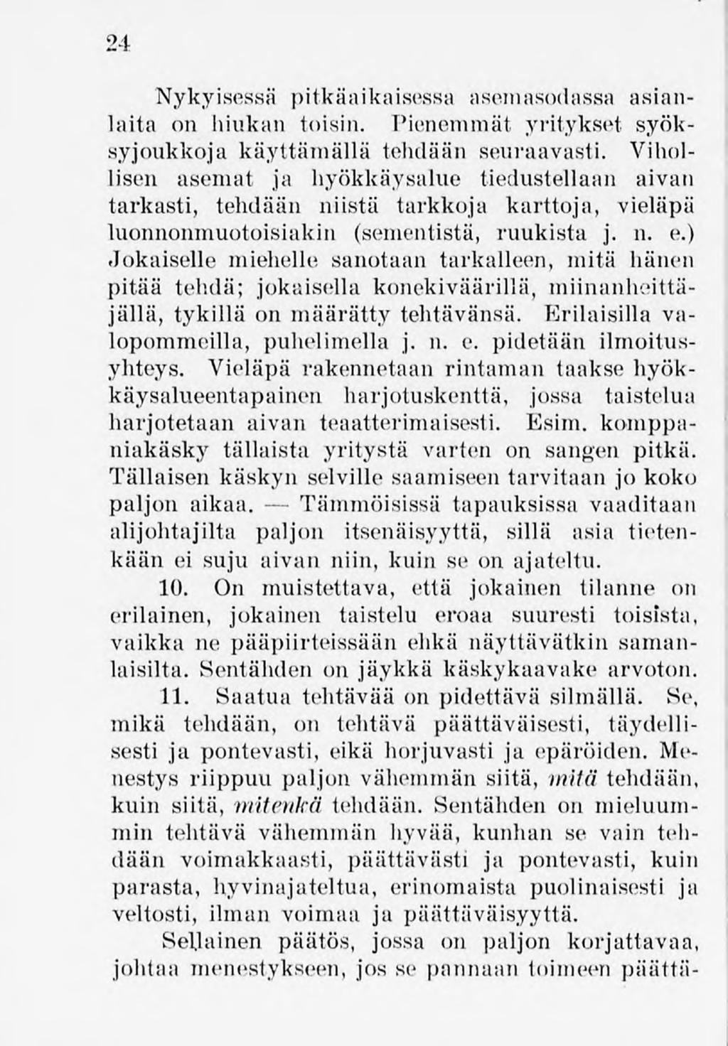 24 Nykyisessä pitkäaikaisessa asemasodassa asianlaita on hiukan toisin. Pienemmät yritykset syöksy joukkoja käyttämällä tehdään seuraavasti.