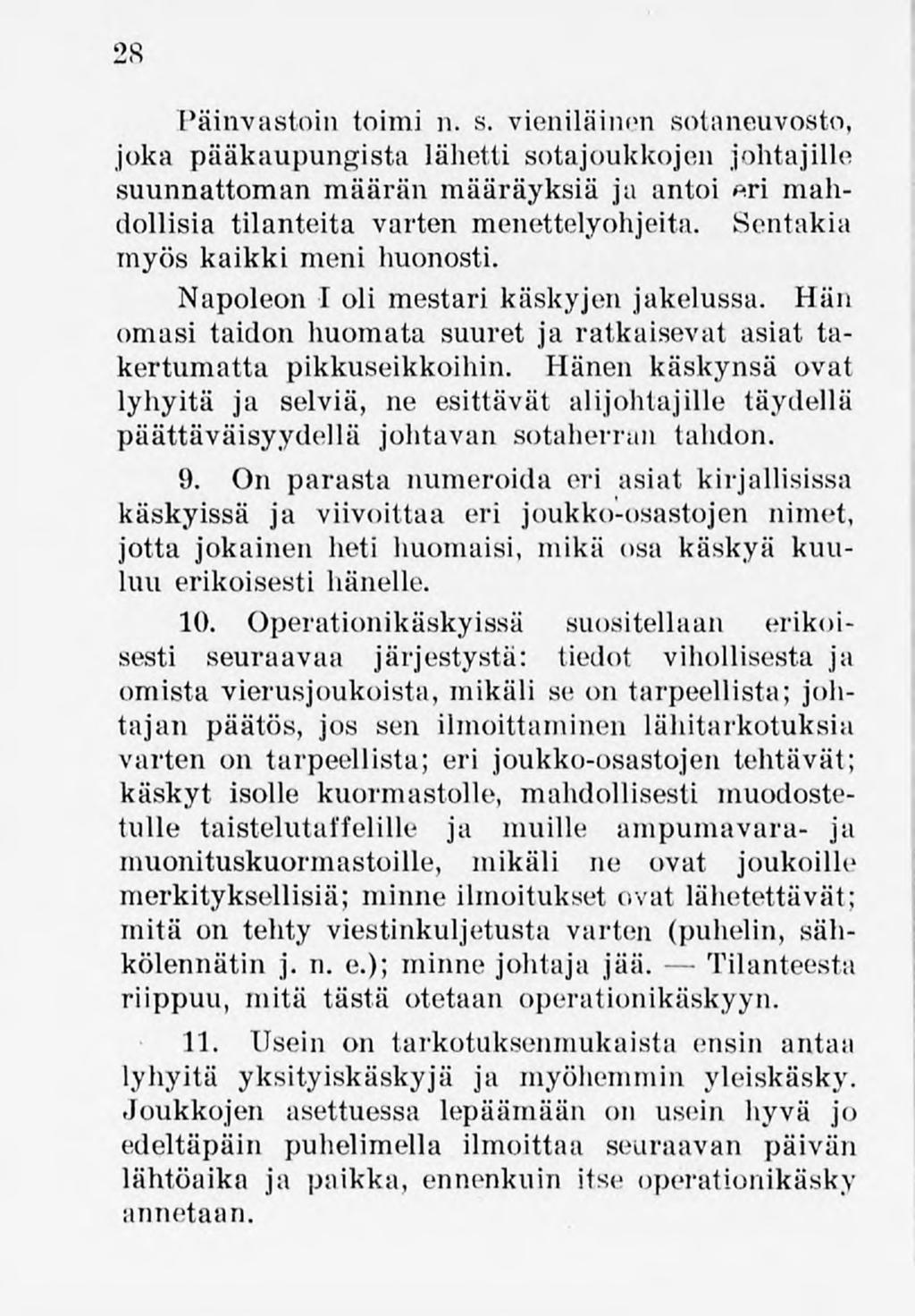 28 Päinvastoin toimi n. s. vieniläinen sotaneuvosto, joka pääkaupungista lähetti sotajoukkojen johtajille suunnattomanmäärän määräyksiä ja antoi *ri mahdollisia tilanteita varten menettelyohjeita.