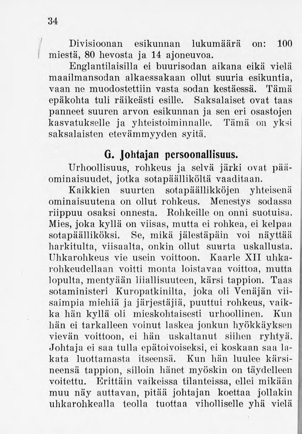 34 Divisioonan esikunnan lukumäärä on: 100 miestä, 80 hevosta ja 14 ajoneuvoa.