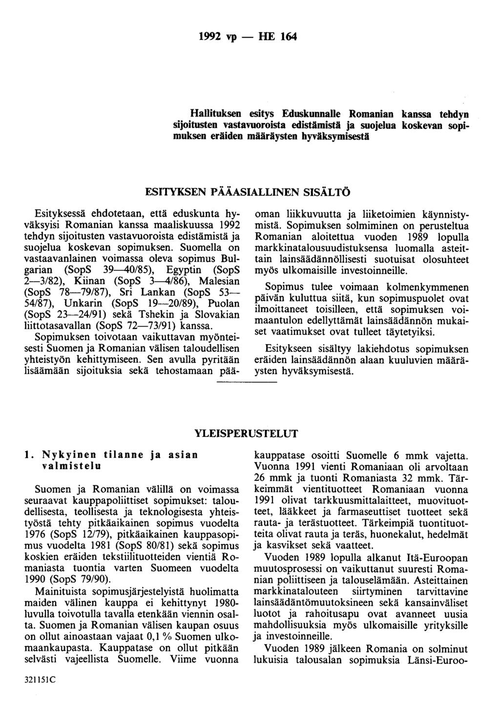 1992 vp - HE 164 Hallituksen esitys Eduskunnalle Romanian kanssa tehdyn sijoitusten vastavuoroista edistämistä ja suojelua koskevan sopimuksen eräiden määräysten hyväksymisestä ESITYKSEN