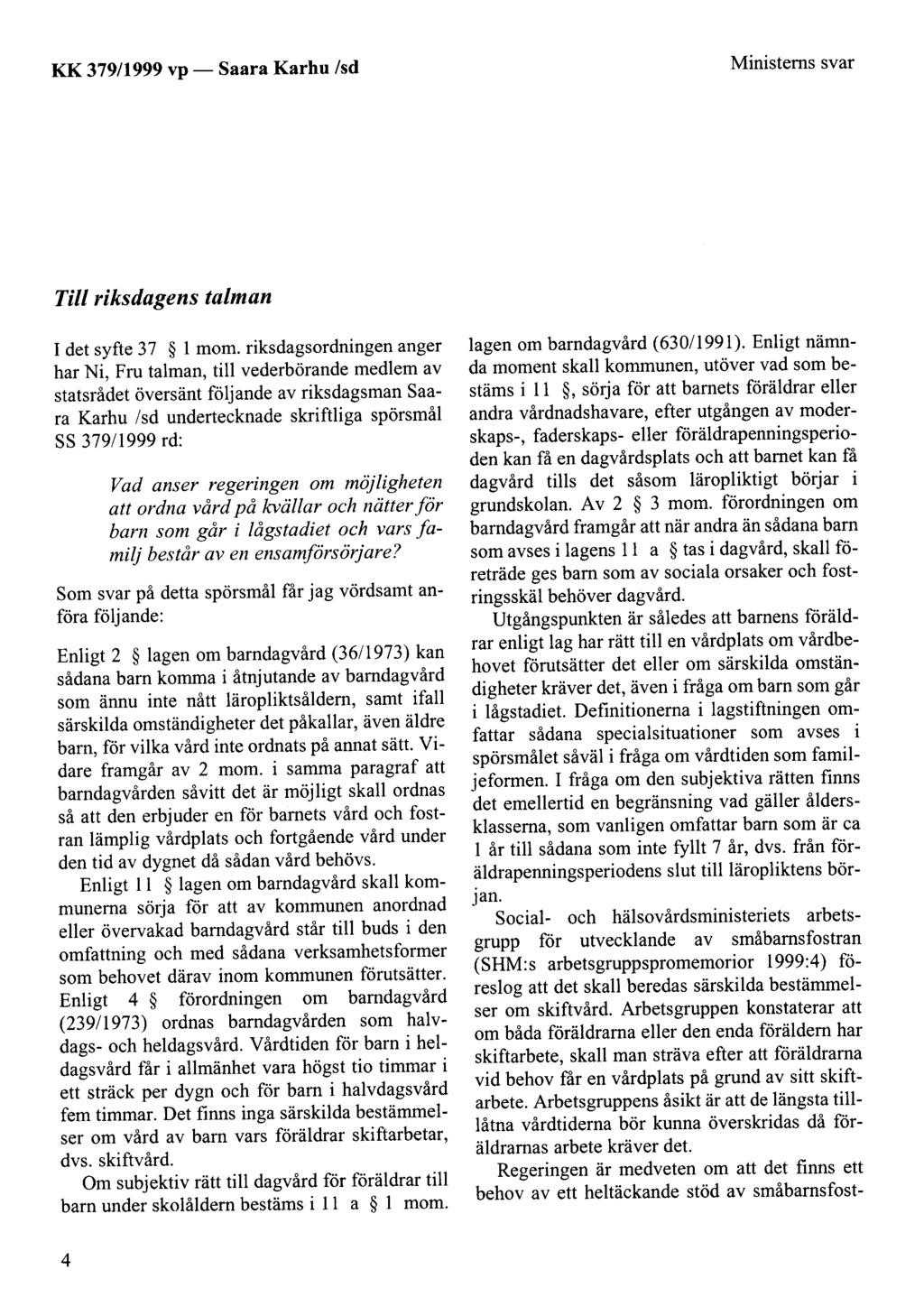 KK 379/1999 vp- Saara Karhu /sd Ministerns svar Tili riksdagens talman I det syfte 3 7 1 mom.