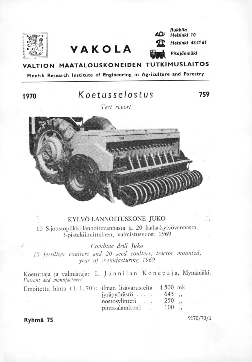 VAKOLA Rukkila lacv Helsinki 10 %k Helsinki 4341 61 ffik Pitäjänmäki Q VALTION MAATALOUSKONEIDEN TUTKIMUSLAITOS Finnish Research Institute of Engineering in Agriculture and Forestry 1970