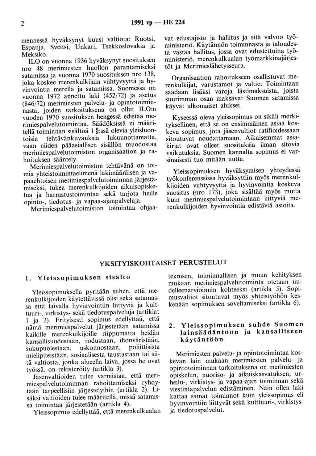 2 1991 vp- HE 224 mennessä hyväksynyt kuusi valtiota: Ruotsi, Espanja, Sveitsi, Unkari, Tsekkoslovakia ja Meksiko.