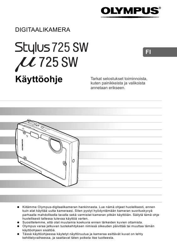 Yksityiskohtaiset käyttöohjeet ovat käyttäjänoppaassa Käyttöohje OLYMPUS? 725 SW Käyttöohjeet OLYMPUS?