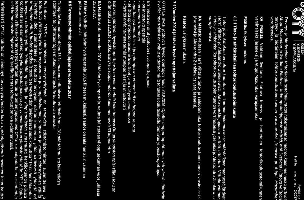 16) (D f\ j ( Jf OULUN YLIOPPH..ASKUNTA Hallituksen Terveys- ja biotieteiden tohtorikoulutustoimikuntaan hakemuksensa määräaikaan mennessä jättivät Atiqul t 4 azumber ja Svetlana Filatova.