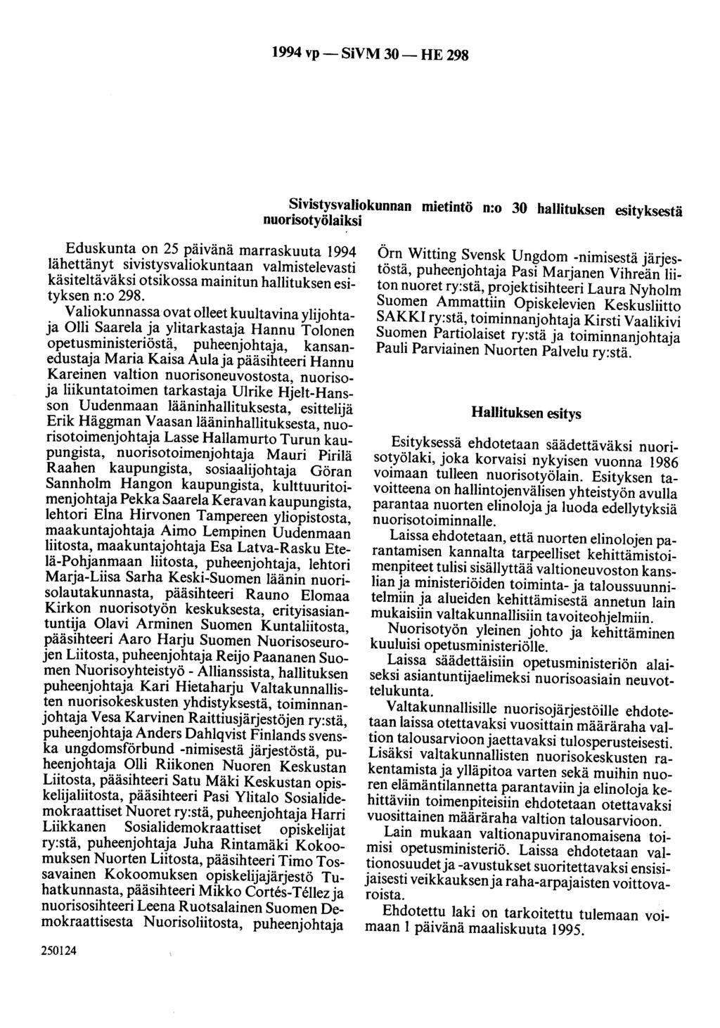 1994 vp- SiVM 30-HE 298 Sivistysvaliokunnan mietintö n:o 30 hallituksen esityksestä nuorisotyölaiksi Eduskunta on 25 päivänä marraskuuta 1994 lähettänyt sivistysvaliokuntaan valmistelevasti