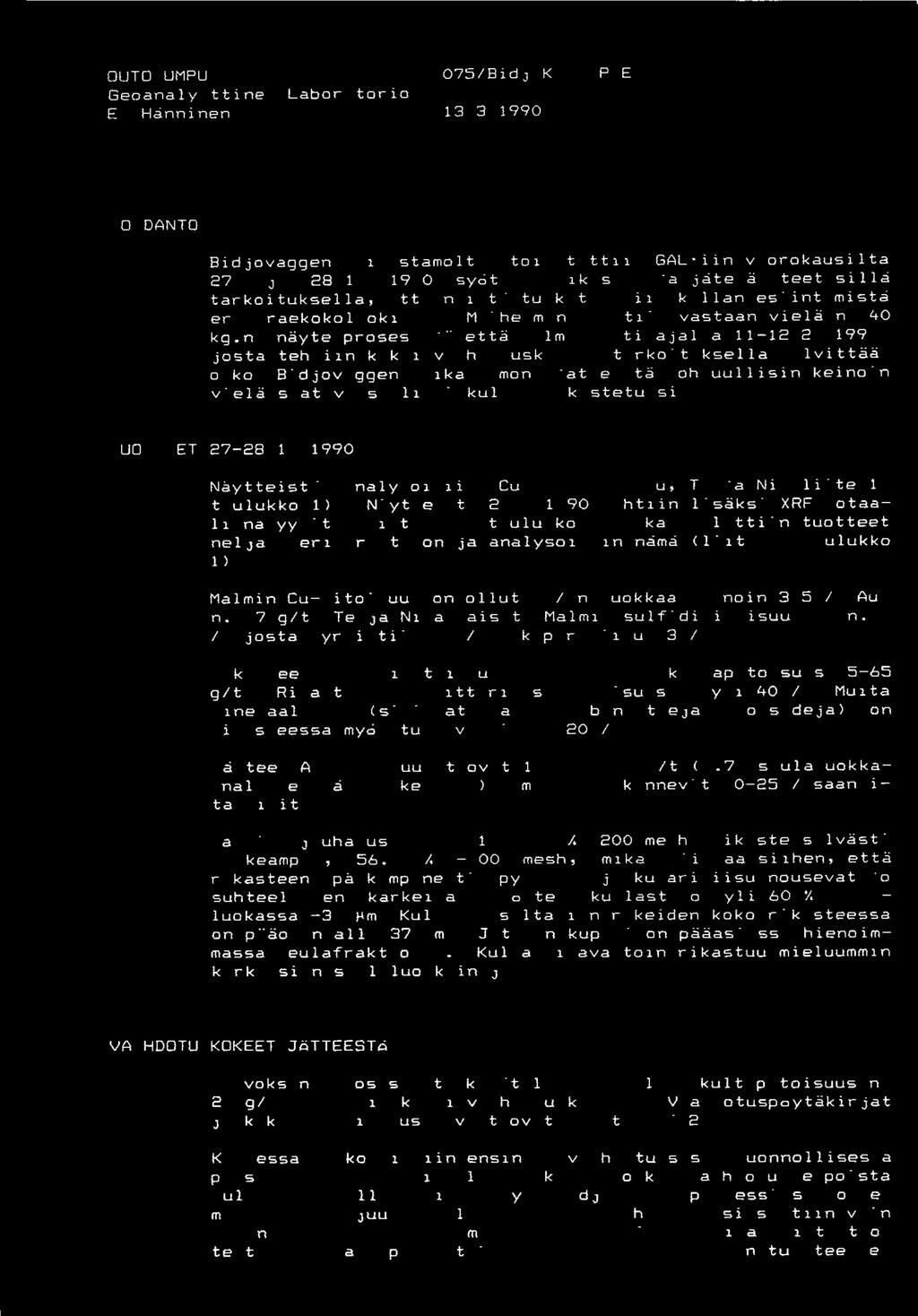 OUTOKUMPU 075/3idjoKl/VIP,EH/90 Geoanalyyttinen Laboratorio E. Hanninen 3.3.990 2 JOHDANTO Bidjovaggen rikastamolta toimitettiin GAL:iin vuorokausilta 27. ja 28.