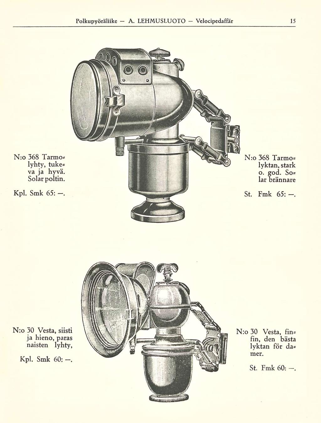 A Polkupyöräliike LEHMUSLUOTO Velocipedaffär N:o 368 Tarmo* lyhty, tuke* va ja hyvä Solar poltin Kpl Smk 65: N:o 368 Tarmo* lyktan, stark o god So=
