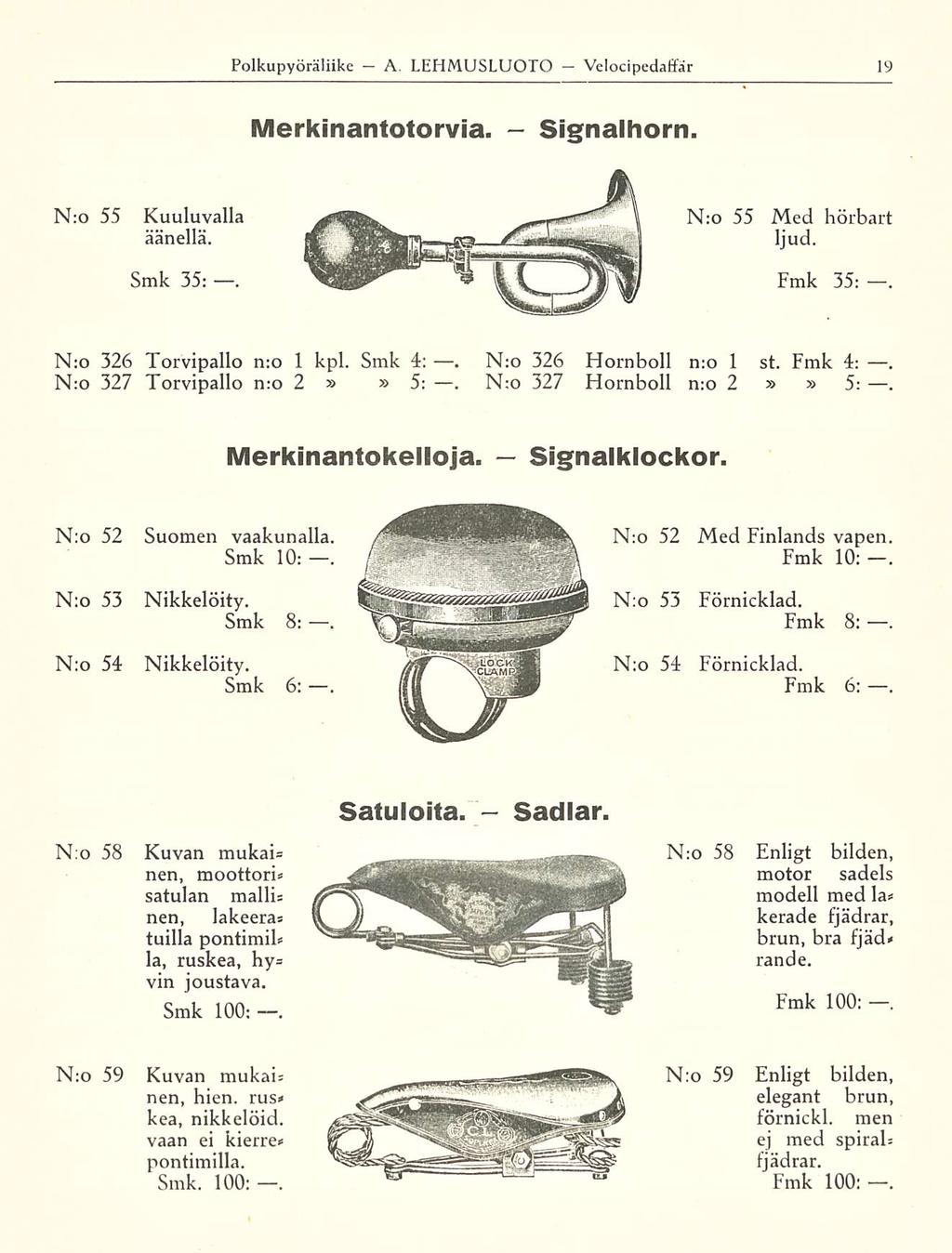 Polkupyöräliike A LEHMUSLUOTO Velocipedaffär Merkinantotorvia Signalhorn N:o 55 Kuuluvalla äänellä N:o 55 Med hörbart ljud Smk 35: Fmk 35: N:o 326 Torvipallo n:o 1 kpl Smk 4: N:o 327 Torvipallo n:o 2