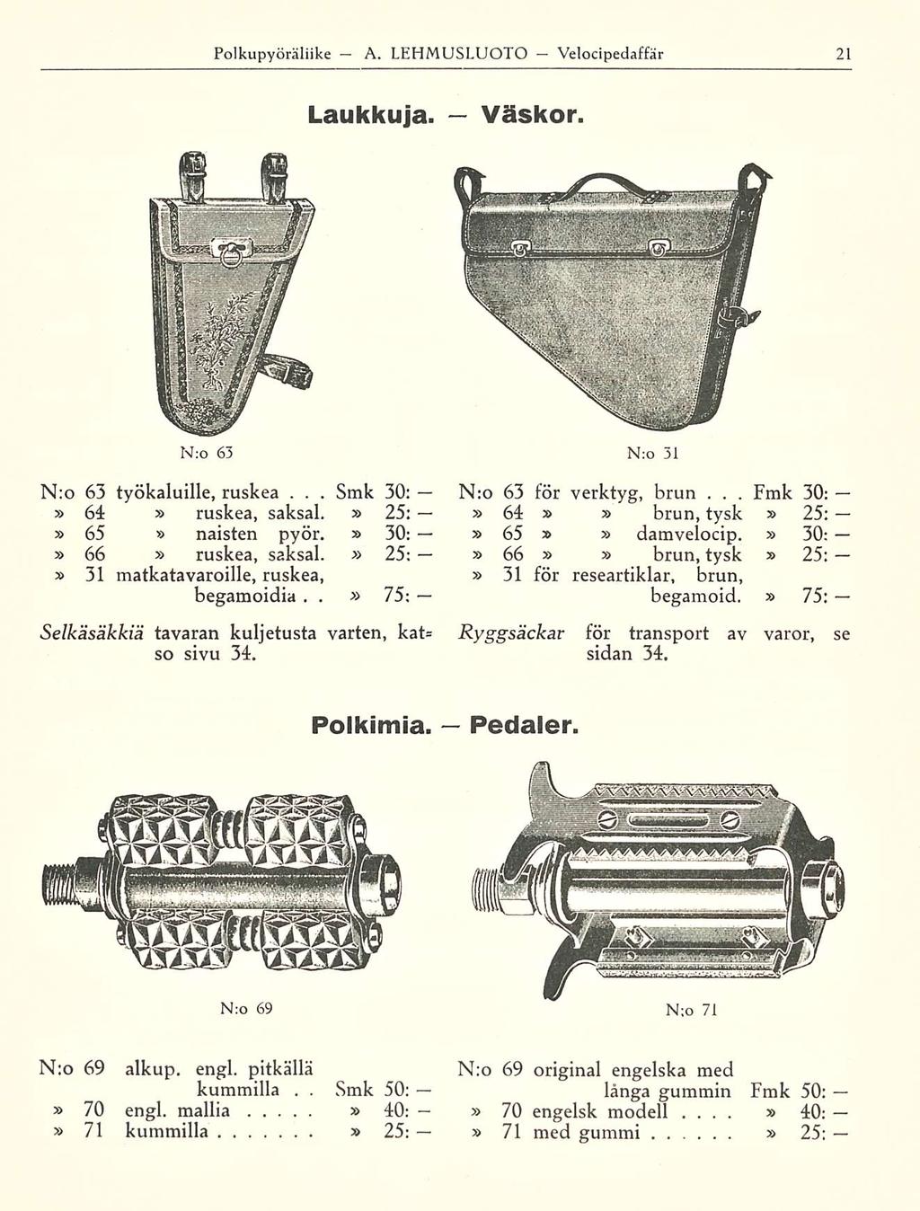 Smk Fmk Polkupyöräliike A LEHMUSLUOTO Velocipedaffär Laukkuja Väskor N:o 63 N:o 31 N:o 63 työkaluille, ruskea 30: 64 ruskea, saksal 25: 65 naisten pyör 30: 66 ruskea, saksal 25; 31 matkatavaroille,
