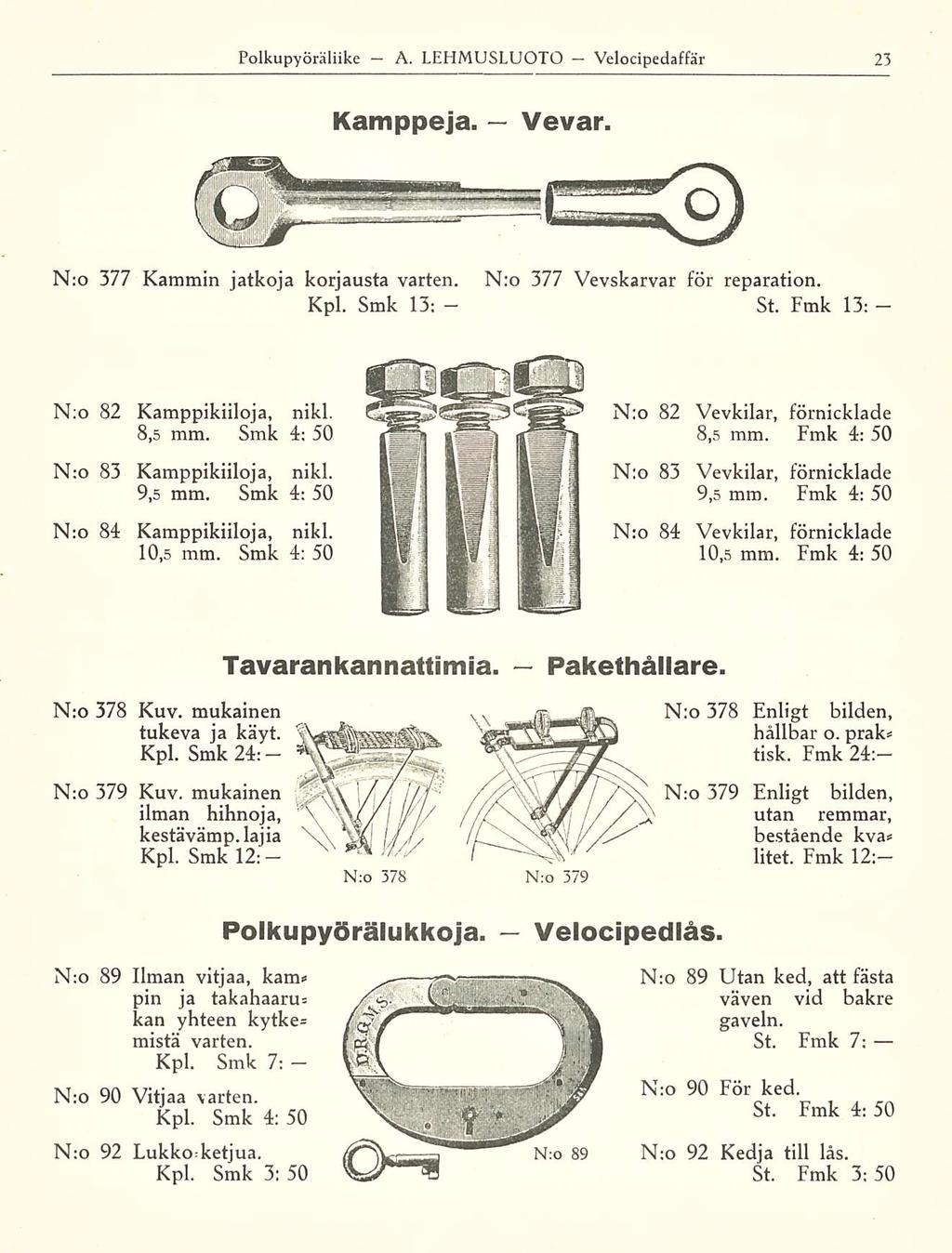 Polkupyörhliike A LEHMUSLUOTO Velocipedaffär Kamppeja Vevar N:o 377 Kammin jatkoja korjausta varten Kpl Smk 13: N;o 377 Vevskarvar för reparation St Fmk 13: N;o 82 Kamppikiiloja, nikl 85 mm Smk 4: 50